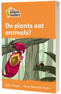 Do plants eat animals? Collins Peapod Readers. Level 4