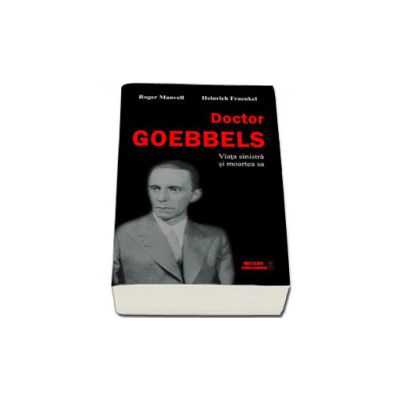 Doctor Goebbels. Viata sinistra si moartea sa