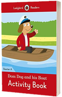 Dom Dog and his Boat Activity Book. Ladybird Readers Starter Level A