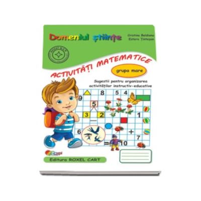 Domeniul stiinte. Activitati matematice. Caiet pentru gradinita, grupa mare - Sugestii pentru organizarea activitatilor instructiv-educative (Editie 2015)