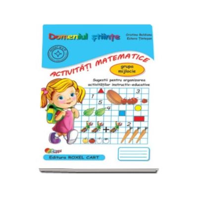 Domeniul stiinte. Activitati matematice. Caiet pentru gradinita, grupa mijlocie - Sugestii pentru organizarea activitatilor instructiv-educative (Editie, noua)