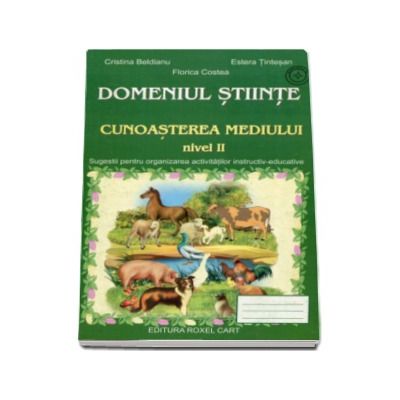 Domeniul stiinte - Cunoasterea mediului, nivel II - Caiet pentru activitati in gradinita