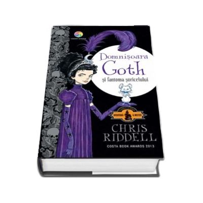 Domnisoara Goth si fantoma soricelului -  Chris Riddell