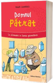 Domnul patrat. La plimbare in lumea geometriei