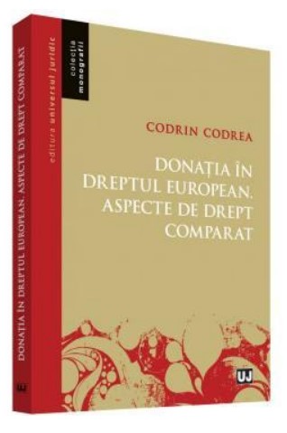 Donatia in dreptul european. Aspecte de drept comparat. Analiza ampla a donatiei in cele doua familii de drept european