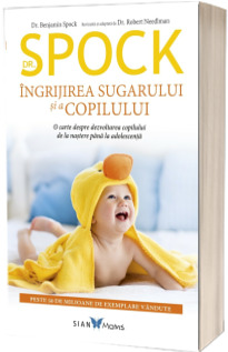 Dr.Spock: Ingrijirea sugarului si a copilului. Editia IX