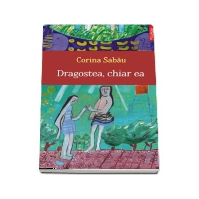 Dragostea, chiar ea - Corina Sabau