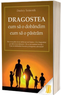 Dragostea. Cum sa o dobandim, cum sa o pastram