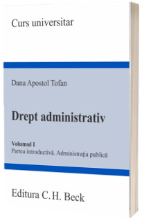 Drept administrativ. Volumul I. Partea introductiva. Administratia publica