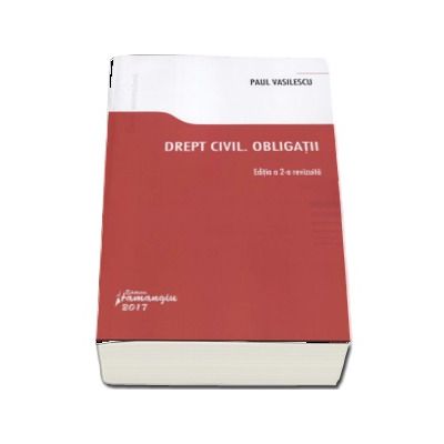 Drept civil. Obligatii. Editia a 2-a revizuita (Paul Vasilescu)