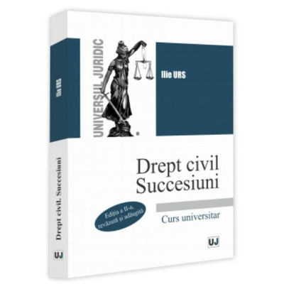 Drept civil. Succesiuni. Curs universitar. Editia a II-a, revazuta si adaugita