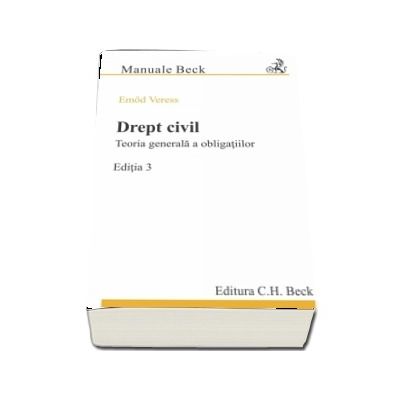 Drept civil. Teoria generala a obligatiilor. Editia 3 -  Emod Veress