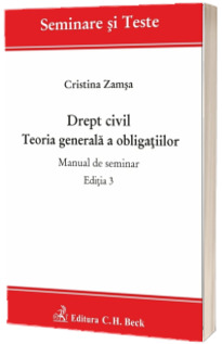 Drept civil. Teoria generala a obligatiilor. Manual de seminar. Editia 3