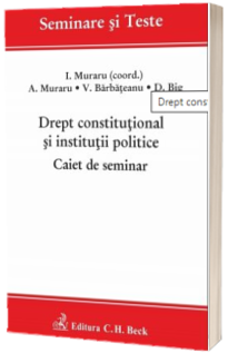 Drept constitutional si institutii politice. Caiet de seminar