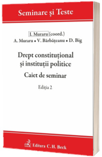 Drept constitutional si institutii politice. Caiet de seminar. Editia 2