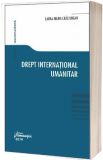 Drept international umanitar. Curs universitar