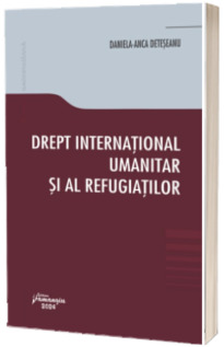 Drept international umanitar si al refugiatilor