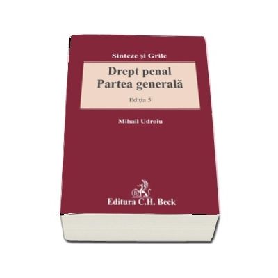 Drept penal. Partea generala. Editia 5 - Mihail Udroiu (Sinteze si Grile)