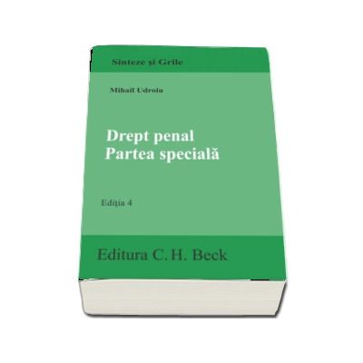 Drept penal. Partea speciala. Editia 4 - Mihail Udroiu (Sinteze si grile)