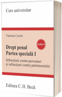 Drept penal. Partea speciala I. Infractiuni contra persoanei si infractiuni contra patrimoniului. Editia 9