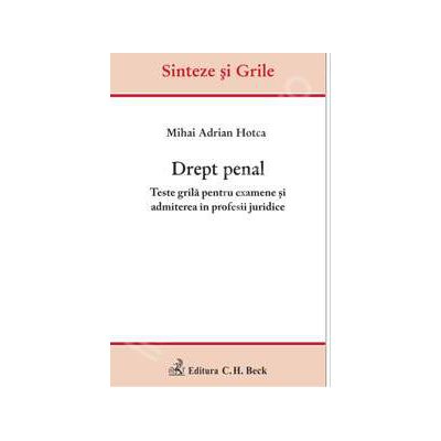 Drept penal. Teste grila pentru examene si admiterea in profesii juridice (Hotca)