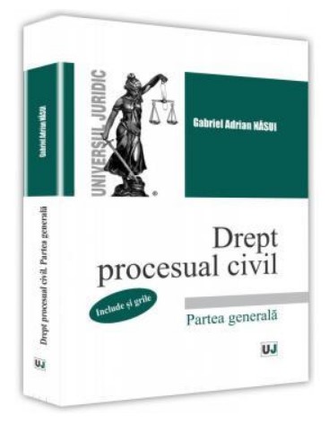 Drept procesual civil. Partea generala. Curs universitar