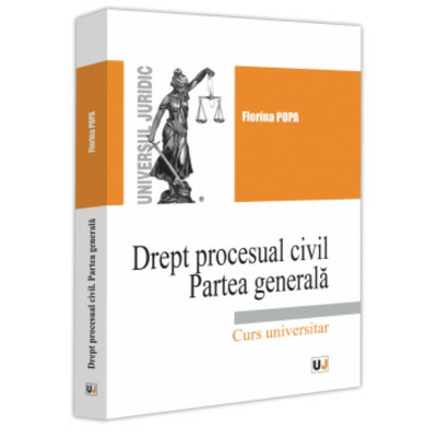 Drept procesual civil. Partea generala. Curs universitar