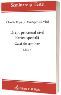 Drept procesual civil. Partea speciala. Caiet de seminar. Editia a V-a