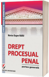 Drept procesual penal. Partea generala - Radu Marius Eugen