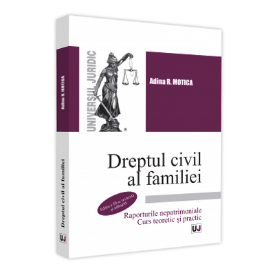 Dreptul civil al familiei. Raporturile nepatrimoniale. Curs teoretic si practic. Editia a 3-a