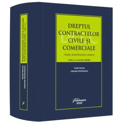 Dreptul contractelor civile si comerciale. Teorie, jurisprudenta, modele. Editia a 2-a