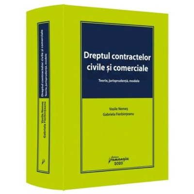 Dreptul contractelor civile si comerciale. Teorie, jurisprudenta, modele