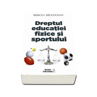 Dreptul educatiei fizice si sportului - Mircea Moldovan