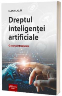 Dreptul inteligentei artificiale. O scurta introducere