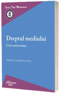 Dreptul mediului. Curs universitar (Paul, Mihaela-Cristina)