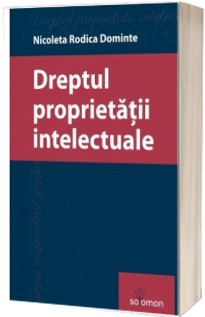 Dreptul proprietatii intelectuale (Dominte, Nicoleta Rodica)