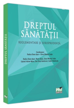 Dreptul sanatatii. Reglementare si jurisprudenta