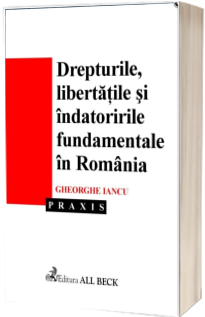 Drepturile, libertatile si indatoririle fundamentale in Romania