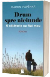 Drum spre niciunde. O calatorie cu fiul meu