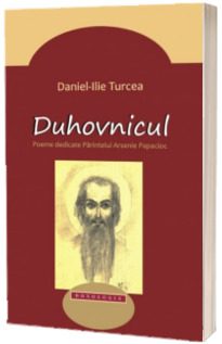 Duhovnicul. Poeme dedicate Parintelui Arsenie Papacioc