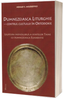 Dumnezeiasca liturghie. Centrul cultului in ortodoxie