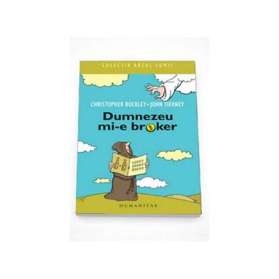 Dumnezeu mi-e broker - John Tierney, Christopher Buckley