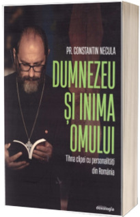 Dumnezeu si inima omului - Clipe de gand cu personalitati din Romania