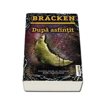 Dupa asfintit - Ultimul volum al trilogiei Minti primejdioase (Alexandra Bracken)