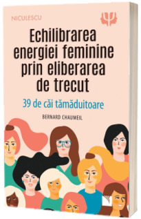 Echilibrarea energiei feminine prin eliberarea de trecut. 39 de cai tamaduitoare.