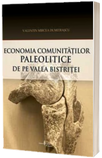 Economia comunitatilor paleolitice de pe Valea Bistritei