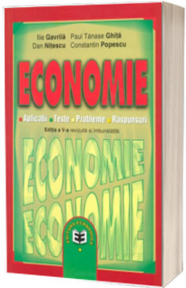 Economie. Aplicatii, teste, probleme, raspunsuri, editia a V-a