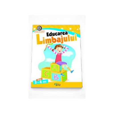 Educarea limbajului nivelul 3-4 ani - Colectia Vreau sa stiu!