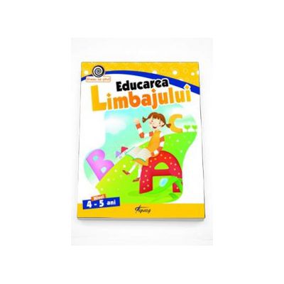 Educarea limbajului nivelul 4-5 ani - Colectia Vreau sa stiu!