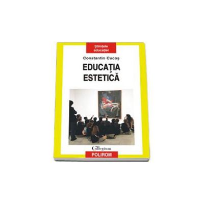 Educatia estetica - Constantin Cucos